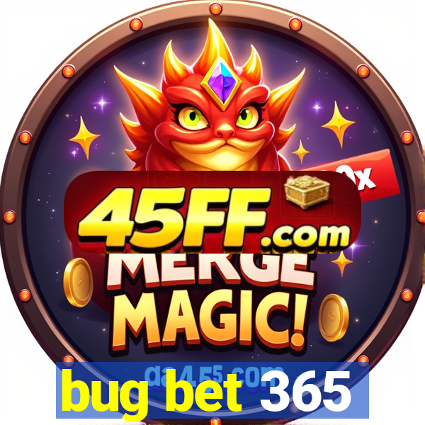 bug bet 365